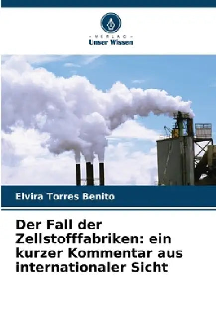 Der Fall der Zellstofffabriken: ein kurzer Kommentar aus internationaler Sicht by Elvira Torres Benito