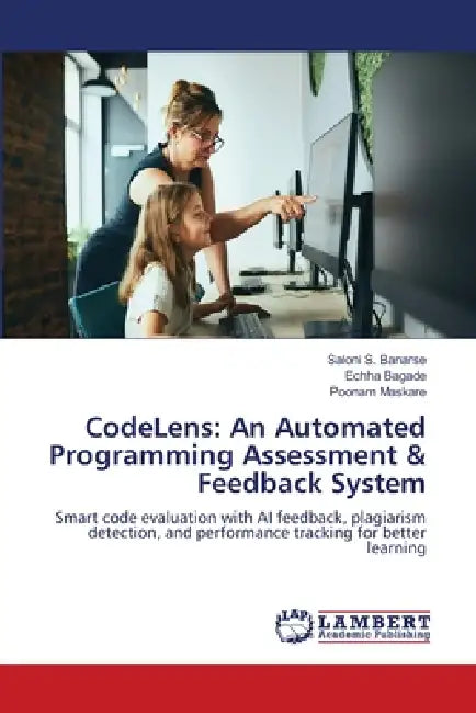 CodeLens: An Automated Programming Assessment & Feedback System by Saloni S. Banarse, Echha Bagade, Poonam Maskare