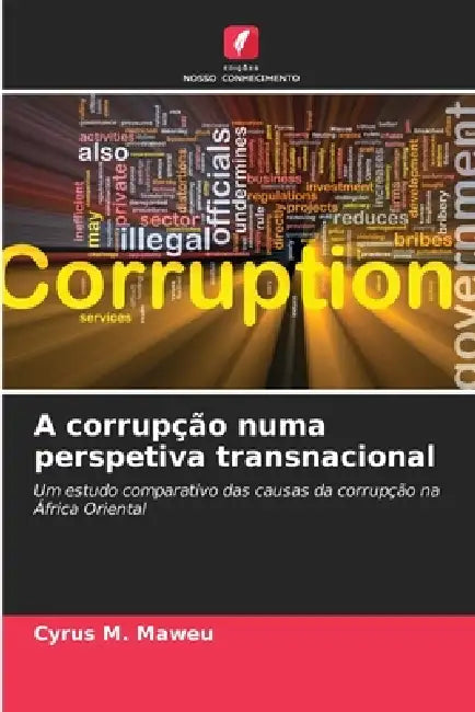 A corrupção numa perspetiva transnacional by Cyrus M. Maweu