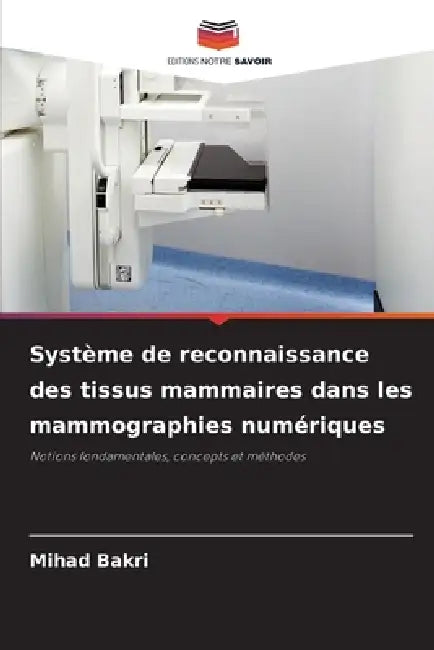 Système de reconnaissance des tissus mammaires dans les mammographies numériques by Mihad Bakri