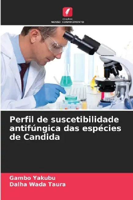 Perfil de suscetibilidade antifúngica das espécies de Candida by Gambo Yakubu, Dalha Wada Taura