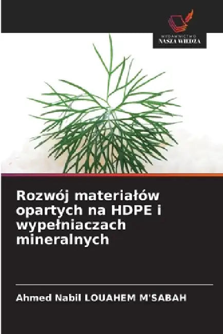 Rozwój materialów opartych na HDPE i wypelniaczach mineralnych by Ahmed Nabil Louahem m'Sabah