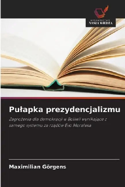 Pulapka prezydencjalizmu by Maximilian Görgens