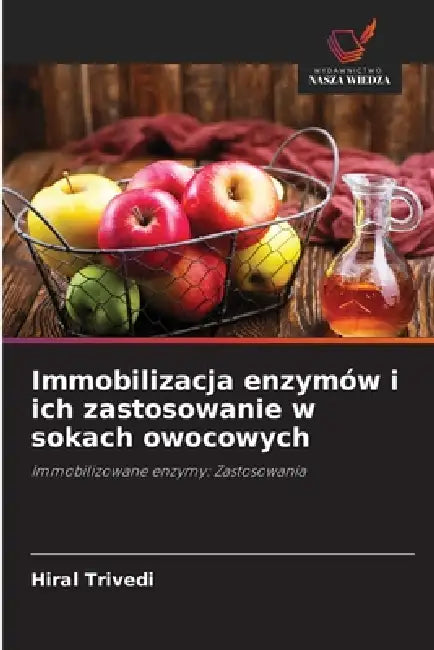 Immobilizacja enzymów i ich zastosowanie w sokach owocowych by Hiral Trivedi