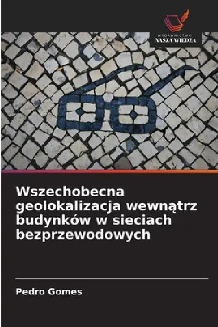Wszechobecna geolokalizacja wewnątrz budynków w sieciach bezprzewodowych by Pedro Gomes