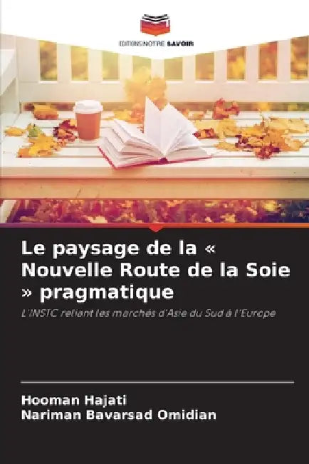 Le paysage de la Nouvelle Route de la Soie pragmatique by Hooman Hajati, Nariman Bavarsad Omidian