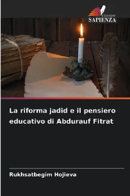 La riforma jadid e il pensiero educativo di Abdurauf Fitrat by Rukhsatbegim Hojieva