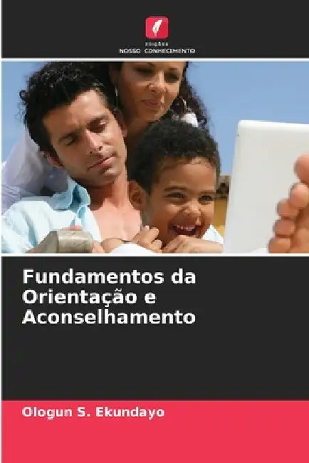 Fundamentos da Orientação e Aconselhamento by Ologun S. Ekundayo