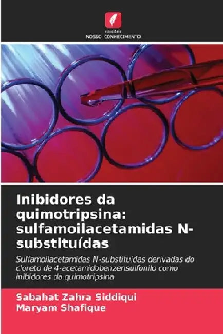 Inibidores da quimotripsina: sulfamoilacetamidas N-substituídas by Sabahat Zahra Siddiqui, Maryam Shafique