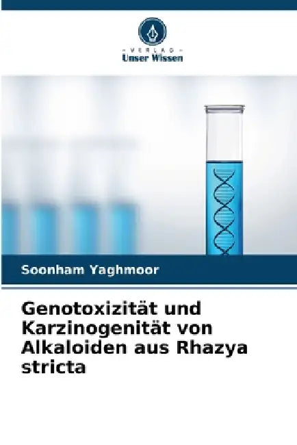 Genotoxizität und Karzinogenität von Alkaloiden aus Rhazya stricta by Soonham Yaghmoor