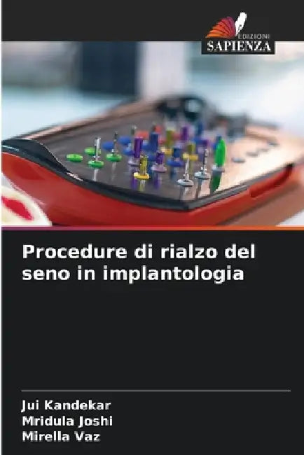 Procedure di rialzo del seno in implantologia by Jui Kandekar, Mridula Joshi, Mirella Vaz