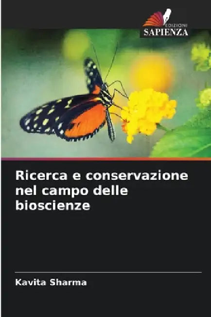 Ricerca e conservazione nel campo delle bioscienze by Kavita Sharma