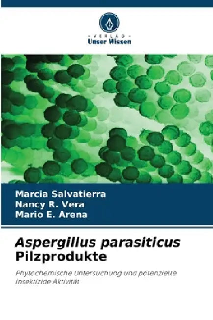 Aspergillus parasiticus Pilzprodukte by Marcia Salvatierra, Nancy R. Vera, Mario E. Arena