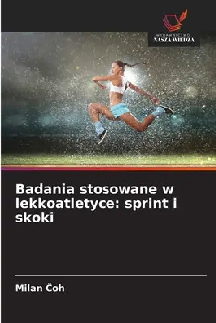 Badania stosowane w lekkoatletyce: sprint i skoki by Milan Čoh