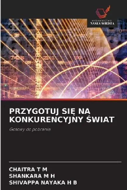 Przygotuj SiĘ Na Konkurencyjny Świat by Chaitra T. M., Shankara M. H., Shivappa Nayaka H. B.