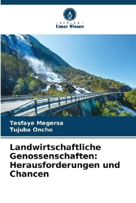 Landwirtschaftliche Genossenschaften: Herausforderungen und Chancen by Tesfaye Megersa, Tujuba Oncho