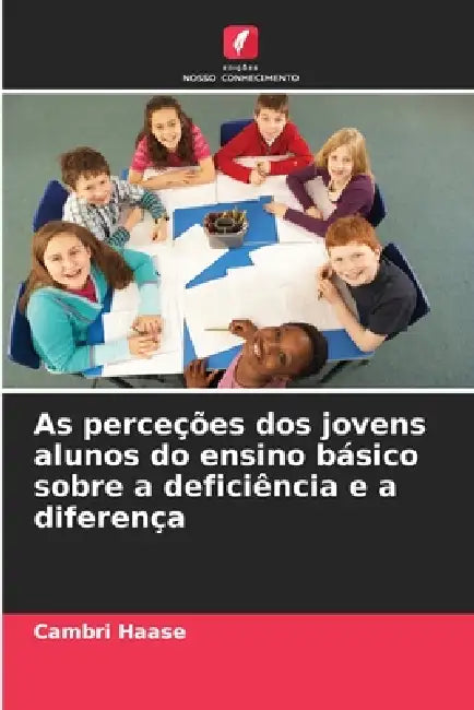 As perceções dos jovens alunos do ensino básico sobre a deficiência e a diferença by Cambri Haase