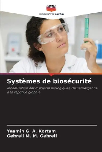 Systèmes de biosécurité by Yasmin G. a. Kortam, Gebreil M. M. Gebreil