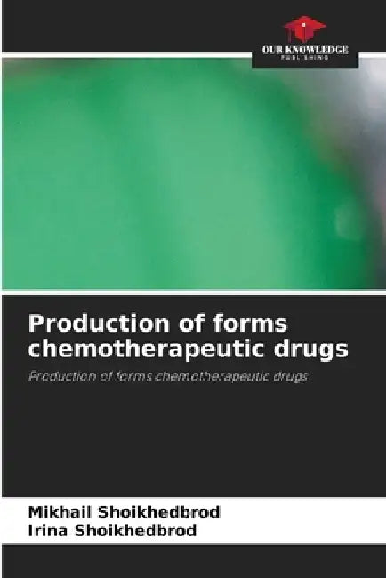 Production of forms chemotherapeutic drugs by Mikhail Shoikhedbrod, Irina Shoikhedbrod