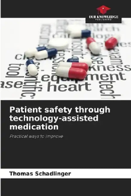 Patient safety through technology-assisted medication by Thomas Schadlinger