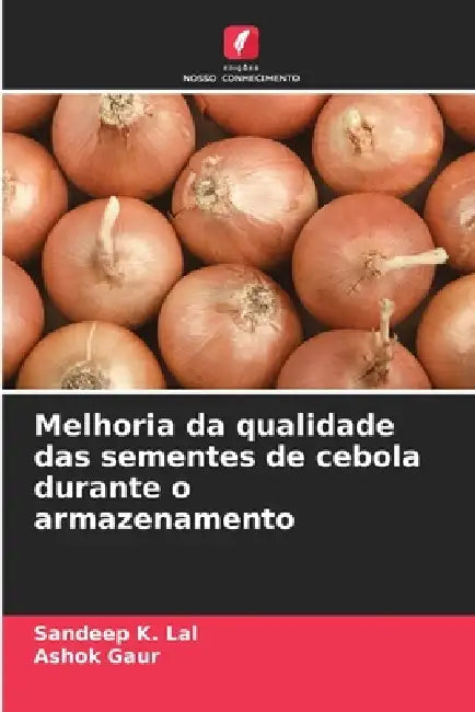 Melhoria da qualidade das sementes de cebola durante o armazenamento by Sandeep K. Lal, Ashok Gaur