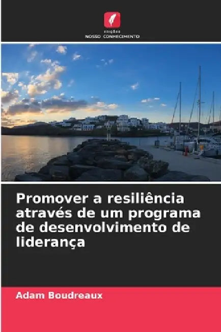 Promover a resiliência através de um programa de desenvolvimento de liderança by Adam Boudreaux
