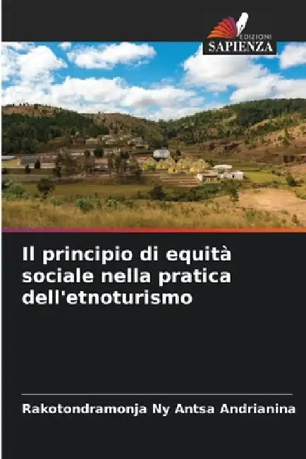 Il principio di equità sociale nella pratica dell'etnoturismo by Rakotondramonja Ny Antsa Andrianina