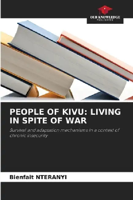 People of Kivu: Living in Spite of War by Bienfait Nteranyi