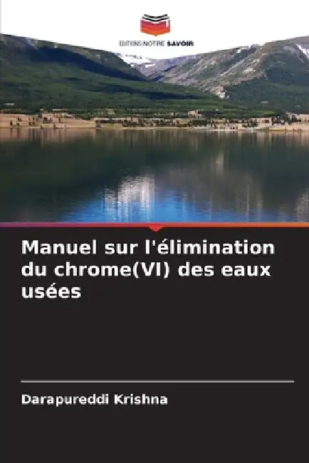 Manuel sur l'élimination du chrome(VI) des eaux usées by Darapureddi Krishna