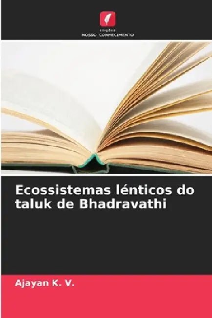 Ecossistemas lénticos do taluk de Bhadravathi by Ajayan K. V.