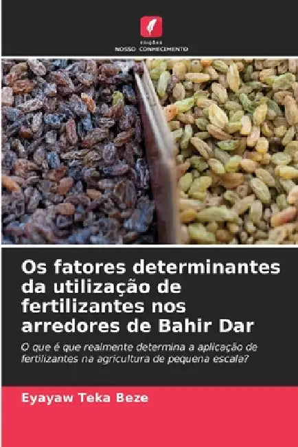 Os fatores determinantes da utilização de fertilizantes nos arredores de Bahir Dar by Eyayaw Teka Beze
