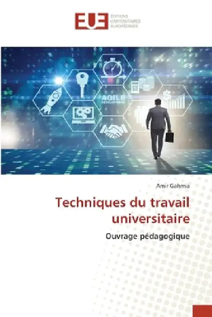 Techniques du travail universitaire by Amir Gahmia