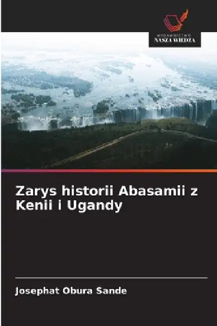 Zarys historii Abasamii z Kenii i Ugandy by Josephat Obura