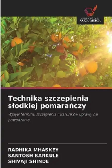 Technika szczepienia slodkiej pomarańczy by Radhika Mhaskey, Santosh Barkule, Shivaji Shinde