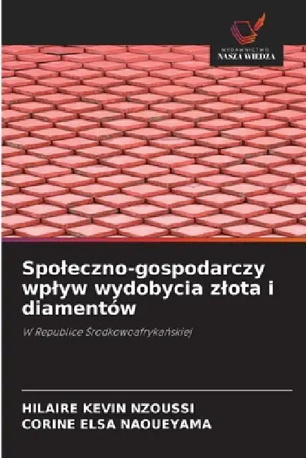 Spoleczno-gospodarczy wplyw wydobycia zlota i diamentów by Hilaire Kevin Nzoussi, Corine Elsa Naoueyama