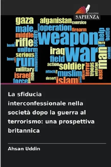 La sfiducia interconfessionale nella società dopo la guerra al terrorismo: una prospettiva britannica by Ahsan Uddin