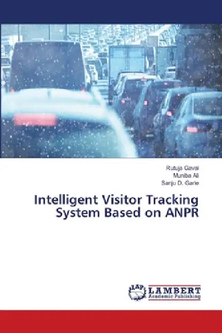 Intelligent Visitor Tracking System Based on ANPR by Rutuja Gavai, Muniba Ali, Sanju D. Garle