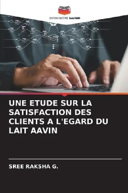 Une Etude Sur La Satisfaction Des Clients a l'Egard Du Lait Aavin by Sree Raksha G