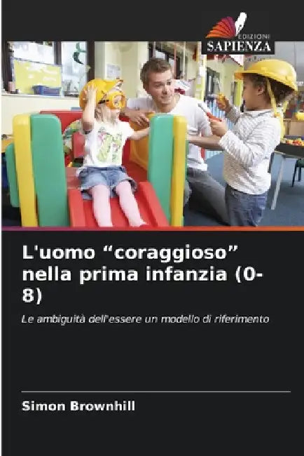 L'uomo "coraggioso" nella prima infanzia (0-8) by Simon Brownhill