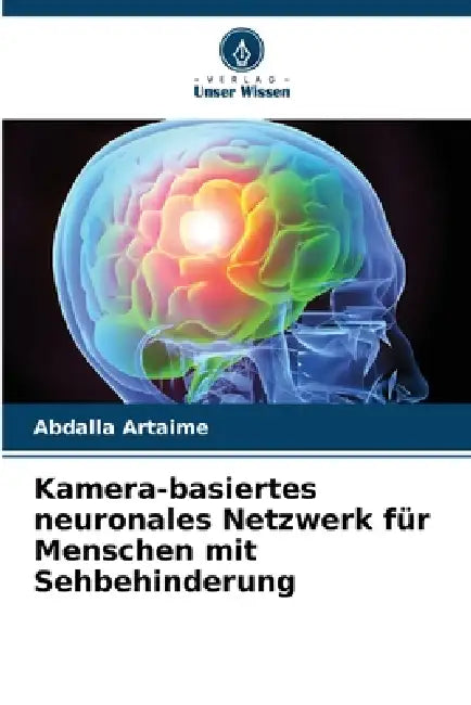 Kamera-basiertes neuronales Netzwerk für Menschen mit Sehbehinderung by Abdalla Artaime