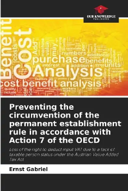 Preventing the circumvention of the permanent establishment rule in accordance with Action 7 of the OECD by Ernst Gabriel