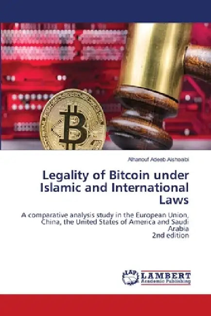Legality of Bitcoin under Islamic and International Laws by Alhanouf Adeeb Alshoaibi
