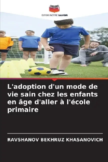 L'adoption d'un mode de vie sain chez les enfants en âge d'aller à l'école primaire by Ravshanov Bekhruz Khasanovich