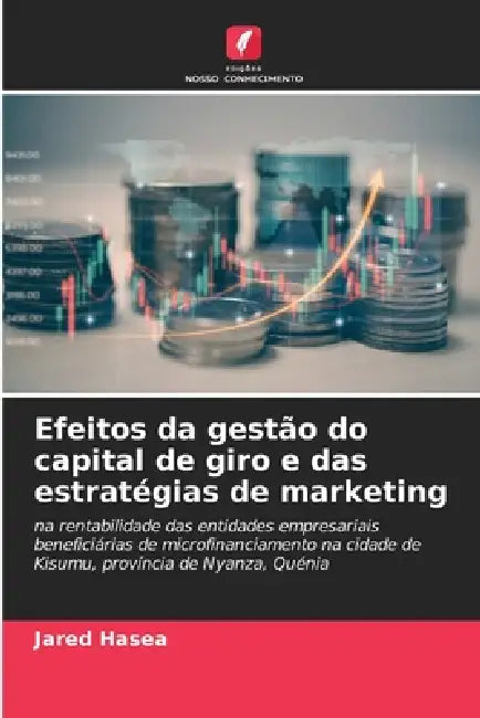 Efeitos da gestão do capital de giro e das estratégias de marketing by Jared Hasea