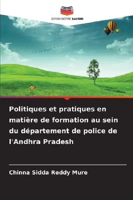 Politiques et pratiques en matière de formation au sein du département de police de l'Andhra Pradesh by Chinna Sidda Reddy Mure