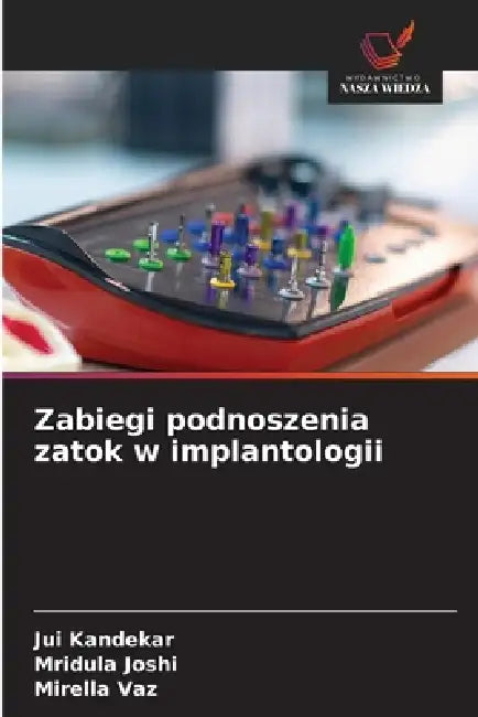 Zabiegi podnoszenia zatok w implantologii by Jui Kandekar, Mridula Joshi, Mirella Vaz