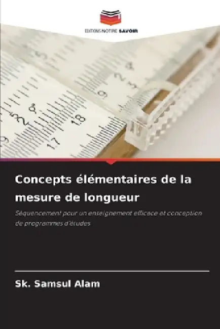 Concepts élémentaires de la mesure de longueur by Sk Samsul Alam