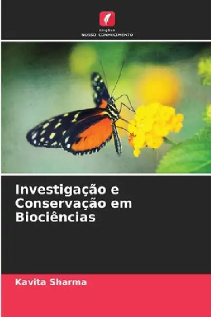 Investigação e Conservação em Biociências by Kavita Sharma