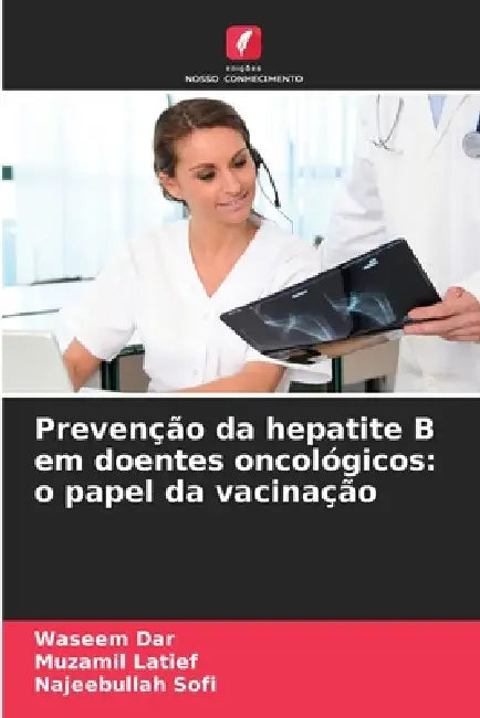 Prevenção da hepatite B em doentes oncológicos: o papel da vacinação by Waseem Dar, Muzamil Latief, Najeebullah Sofi