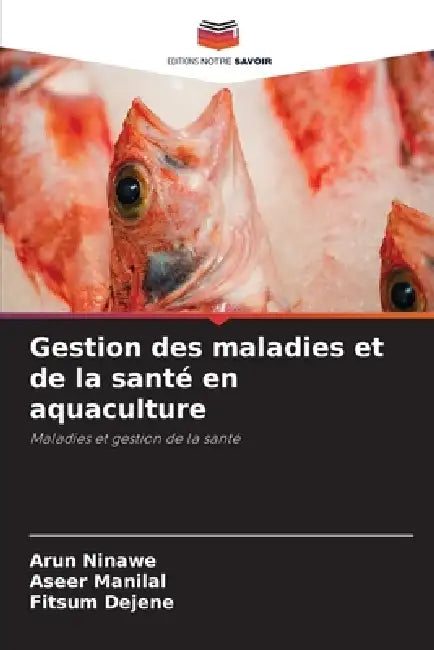 Gestion des maladies et de la santé en aquaculture by Arun Ninawe, Aseer Manilal, Fitsum Dejene